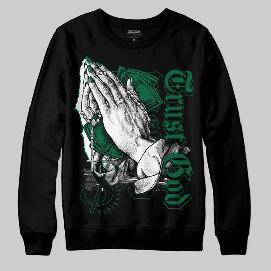 Jordan 1 Retro High OG Gorge Green DopeSkill Sweatshirt Trust God Graphic Streetwear - Black