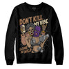 Jordan 6 WMNS Gore-Tex Brown Kelp DopeSkill Sweatshirt Don't Kill My Vibe Graphic Streetwear - Black