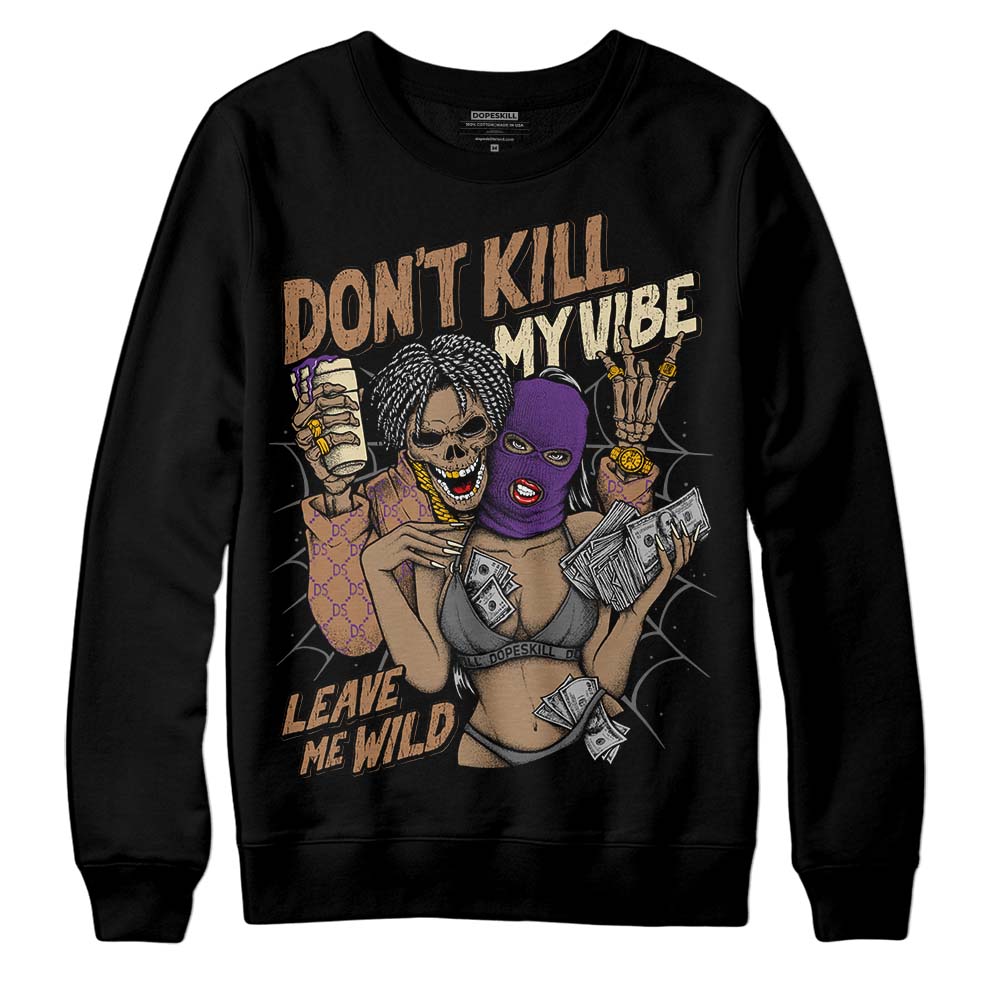 Jordan 6 WMNS Gore-Tex Brown Kelp DopeSkill Sweatshirt Don't Kill My Vibe Graphic Streetwear - Black