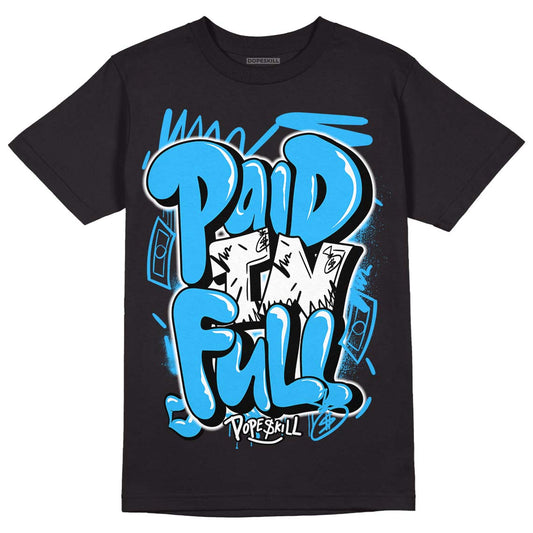 Jordan 1 High Retro OG “University Blue” DopeSkill T-Shirt New Paid In Full Graphic Streetwear - Black