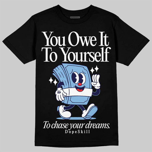 University Blue Sneakers DopeSkill T-Shirt Owe It To Yourself Graphic Streetwear - Black