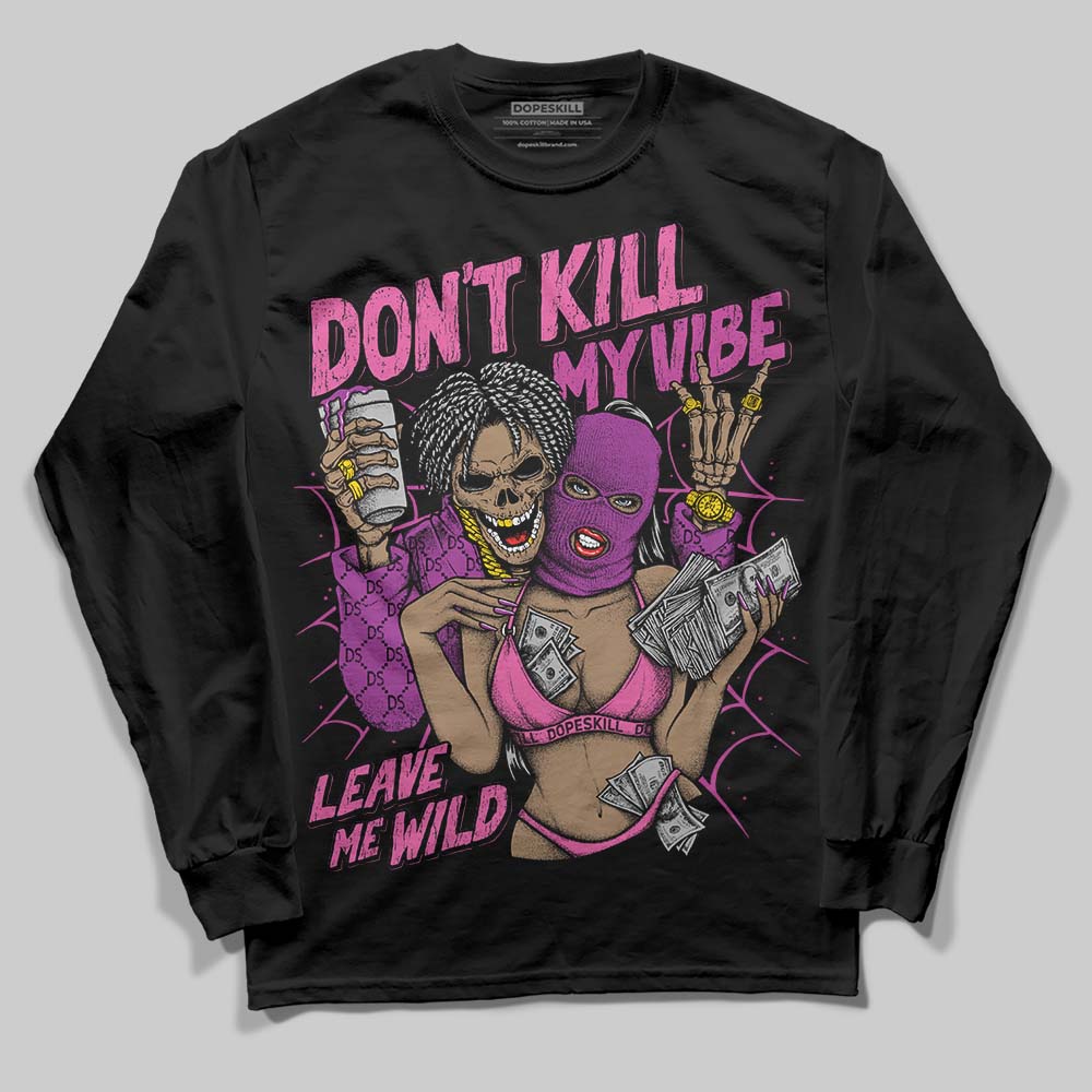 Jordan 4 GS “Hyper Violet” DopeSkill Long Sleeve T-Shirt Don't Kill My Vibe Graphic Streetwear - Black