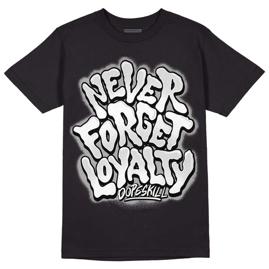 Dunk Low ‘Pure Platinum’ DopeSkill T-Shirt Never Forget Loyalty Graphic Streetwear - Black