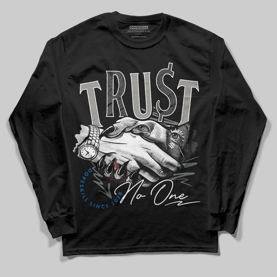 Jordan 9 Cool Grey DopeSkill Long Sleeve T-Shirt Trust No One Graphic Streetwear - Black