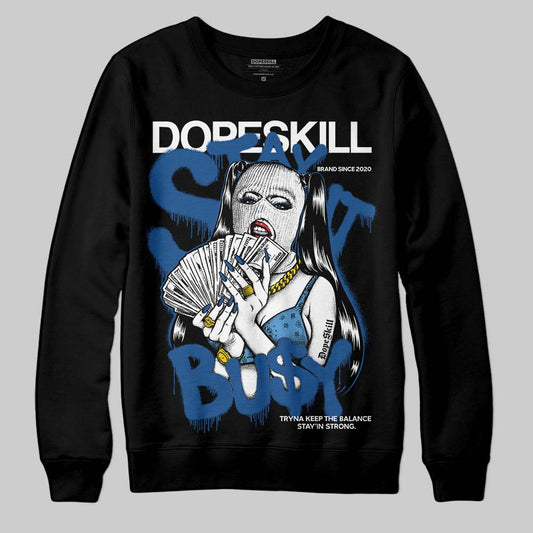 Jordan 1 Low OG “Storm Blue” DopeSkill Sweatshirt Stay It Busy Graphic Streetwear - black