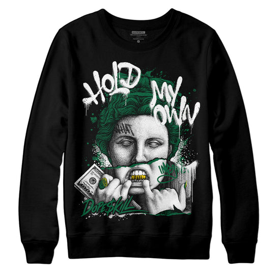 Jordan 1 Retro High OG Gorge Green DopeSkill Sweatshirt Hold My Own Graphic Streetwear - Black