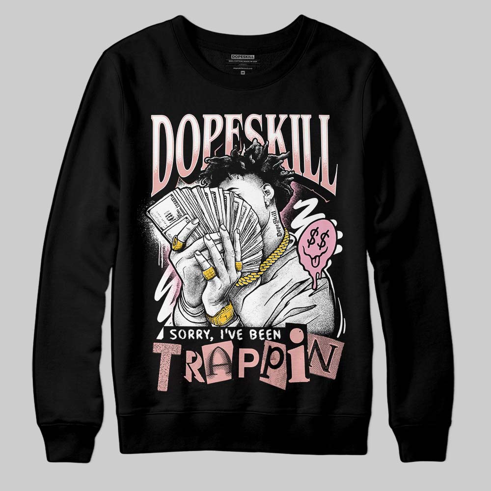 Jordan 1 Low OG “Rust Pink” DopeSkill Sweatshirt Sorry I've Been Trappin Graphic Streetwear - Black