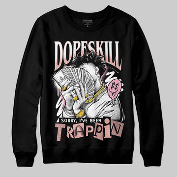 Jordan 1 Low OG “Rust Pink” DopeSkill Sweatshirt Sorry I've Been Trappin Graphic Streetwear - Black