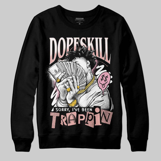 Jordan 1 Low OG “Rust Pink” DopeSkill Sweatshirt Sorry I've Been Trappin Graphic Streetwear - Black