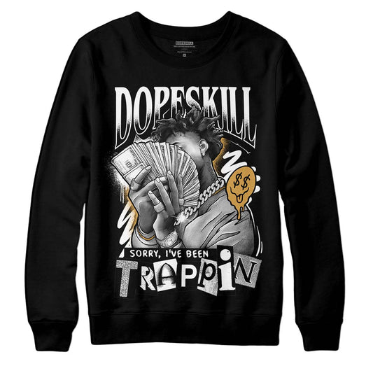 Jordan 11 "Gratitude" DopeSkill Sweatshirt Sorry I've Been Trappin Graphic Streetwear - Black