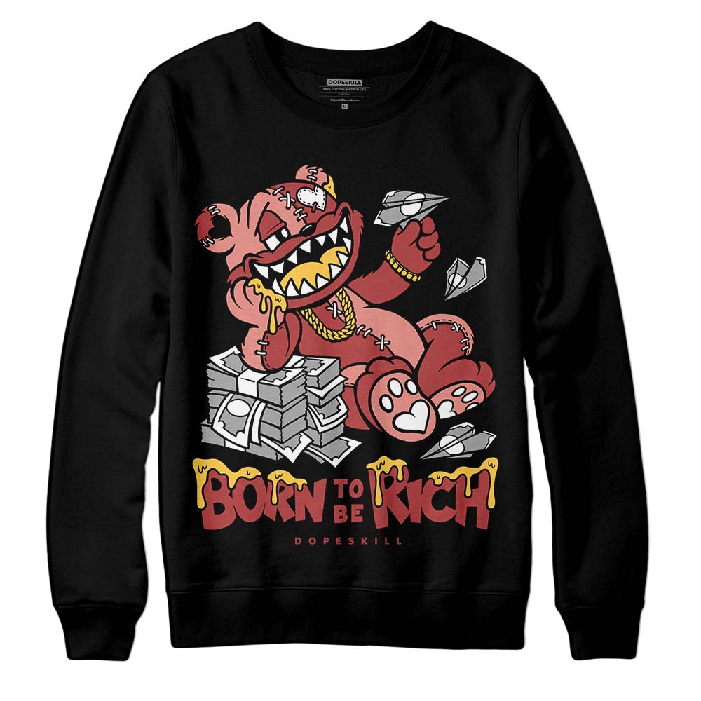 Jordan 13 “Dune Red” DopeSkill Sweatshirt Born To Be Rich Graphic Streetwear - Black