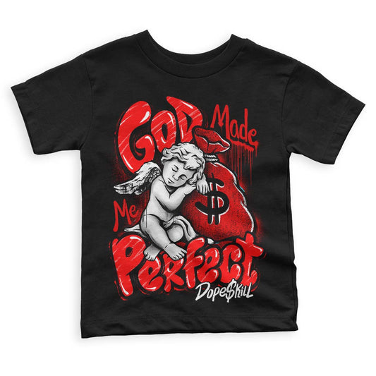 Jordan 1 Retro High OG "Satin Bred" DopeSkill Toddler Kids T-shirt God Made Me Perfect Graphic Streetwear - Black