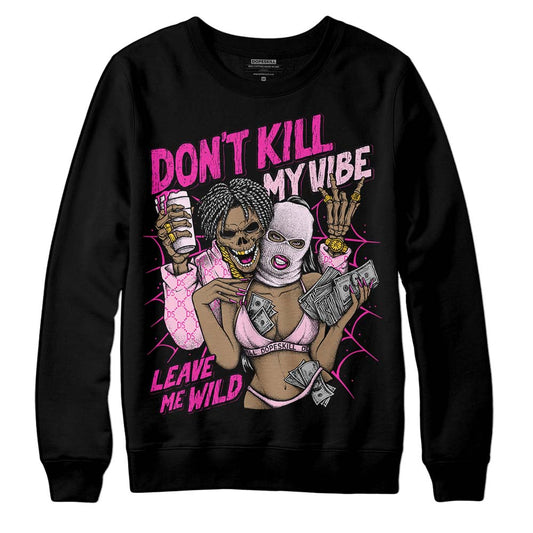 Dunk Low Triple Pink DopeSkill Sweatshirt Don't Kill My Vibe Graphic Streetwear - Black