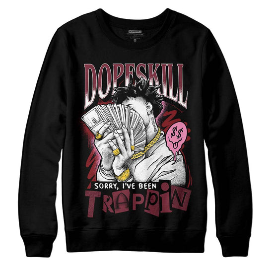 Jordan 1 Retro High OG “Team Red” DopeSkill Sweatshirt Sorry I've Been Trappin Graphic Streetwear - Black