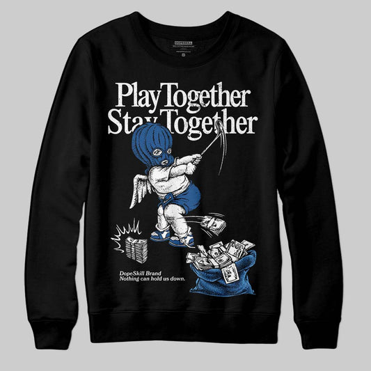 Jordan 1 Low OG “Storm Blue” DopeSkill Sweatshirt Play together, Stay together Graphic Streetwear - Black
