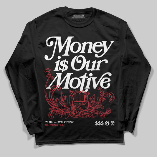 Black Toe 14s DopeSkill Long Sleeve T-Shirt Money Is Our Motive Typo Graphic