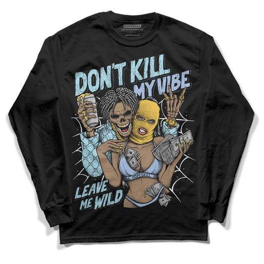 Jordan 13 “Blue Grey” DopeSkill Long Sleeve T-Shirt Don't Kill My Vibe Graphic Streetwear - Black