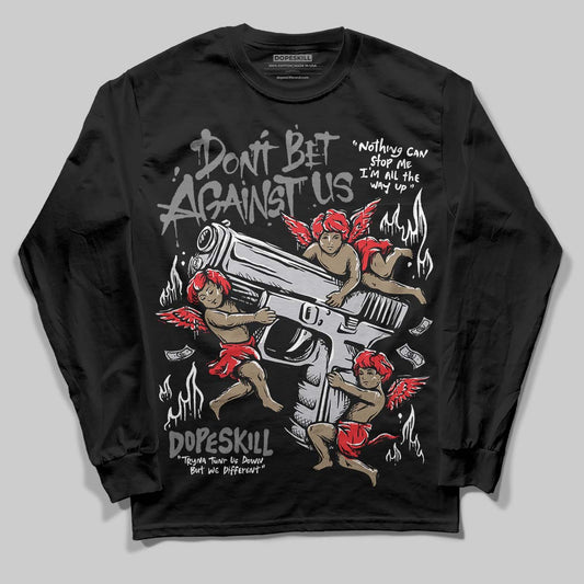 Grey Sneakers DopeSkill Long Sleeve T-Shirt Don't Bet Against Us Graphic Streetwear - Black