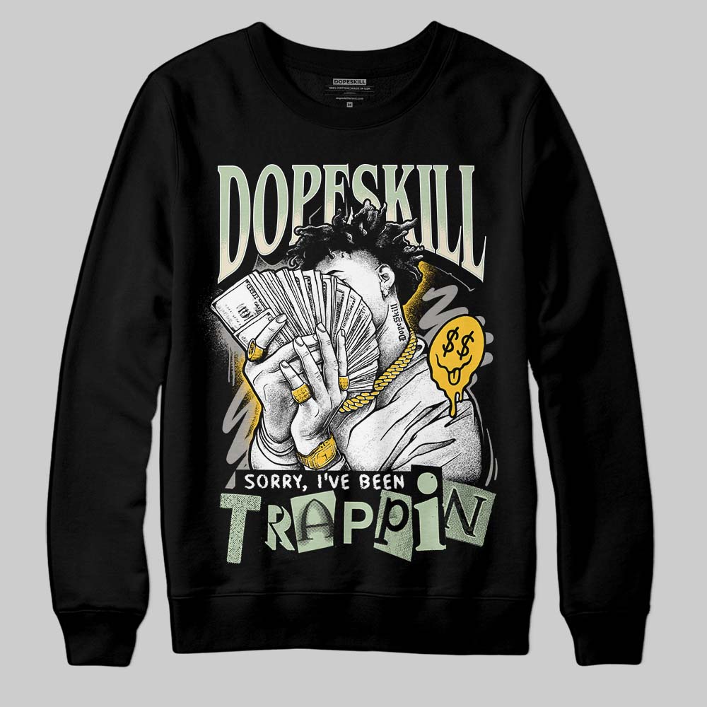 Jordan 4 WMNS “Seafoam” (2025) DopeSkill Sweatshirt Sorry I've Been Trappin Graphic Streetwear - Black