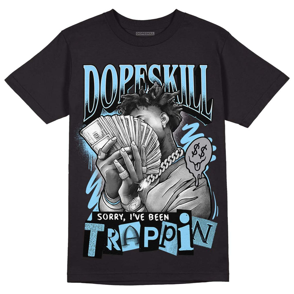 Jordan 7 Retro Chambray DopeSkill T-Shirt Sorry I've Been Trappin Graphic Streetwear - Black