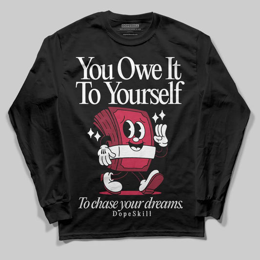 Jordan 1 Retro High '85 OG Metallic Burgundy DopeSkill Long Sleeve T-Shirt Owe It To Yourself Graphic Streetwear - Black