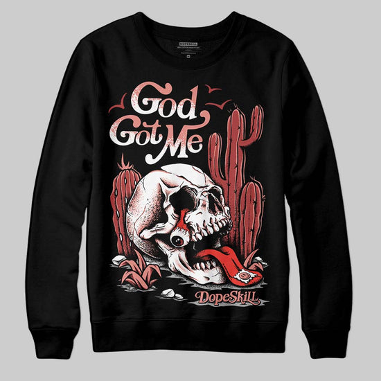 Jordan 13 “Dune Red” DopeSkill Sweatshirt God Got Me Graphic Streetwear - Black