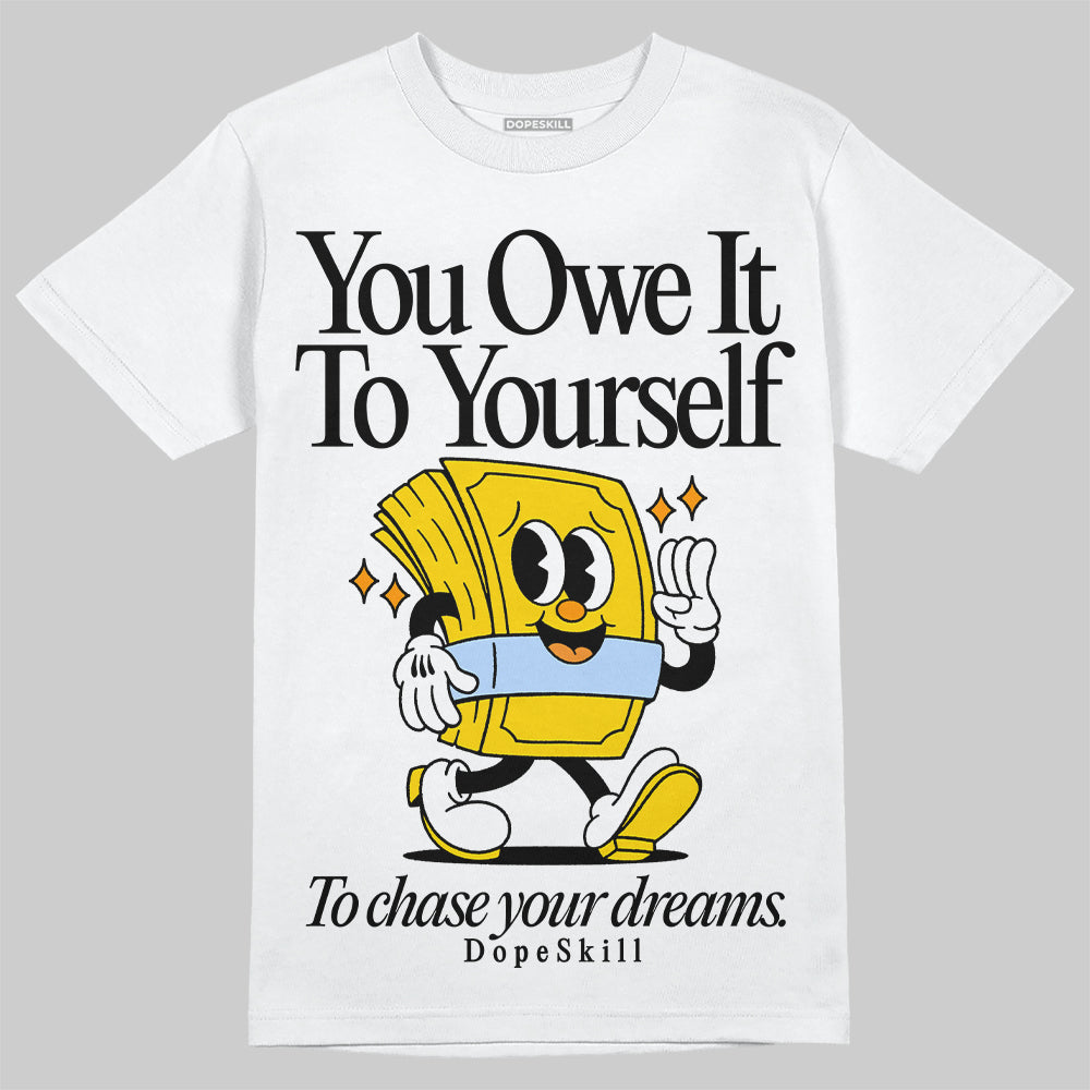 Jordan 6 “Yellow Ochre” DopeSkill T-Shirt Owe It To Yourself Graphic Streetwear - White