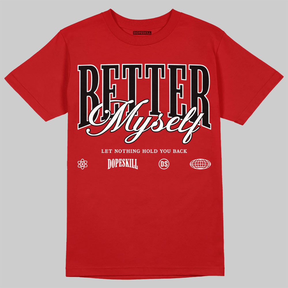 Jordan 1 Retro High OG Black Toe Reimagined DopeSkill T-Shirt Better Myself Graphic Streetwear - Red