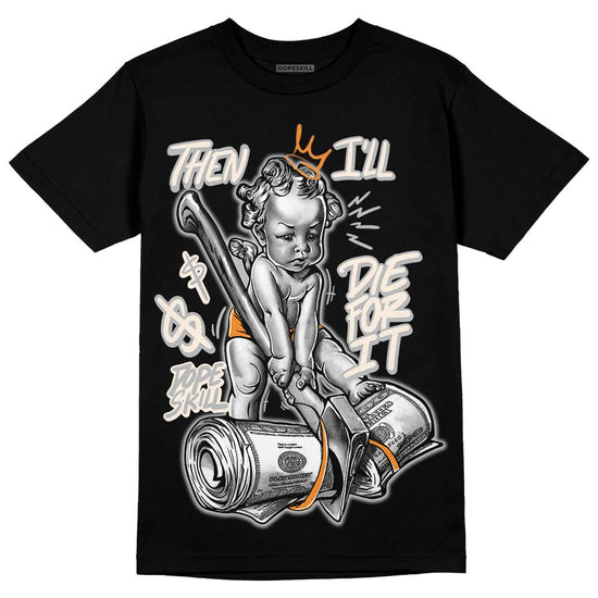 Dunk Low Cool Grey DopeSkill T-Shirt Then I'll Die For It Graphic Streetwear - Black