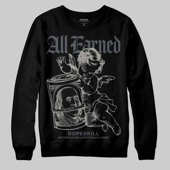 Jordan 11 Cool Grey DopeSkill Sweatshirt All Earned Graphic Streetwear - Black