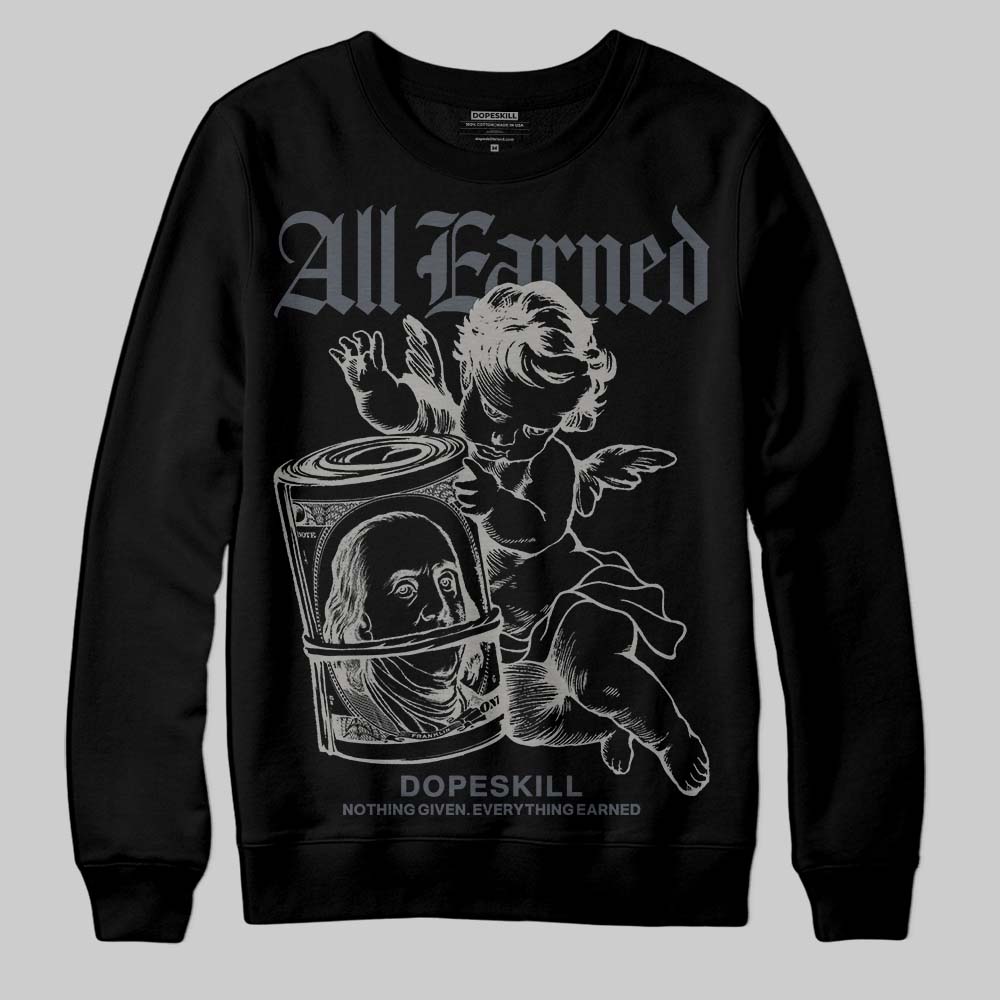 Jordan 11 Cool Grey DopeSkill Sweatshirt All Earned Graphic Streetwear - Black