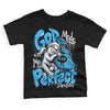 Jordan 1 High Retro OG “University Blue” DopeSkill Toddler Kids T-shirt God Made Me Perfect Graphic Streetwear - Black