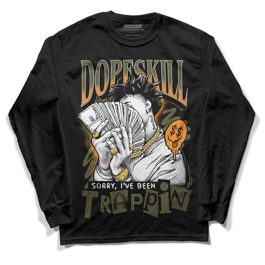 Jordan 5 "Olive" DopeSkill Long Sleeve T-Shirt Sorry I've Been Trappin Graphic Streetwear - Black