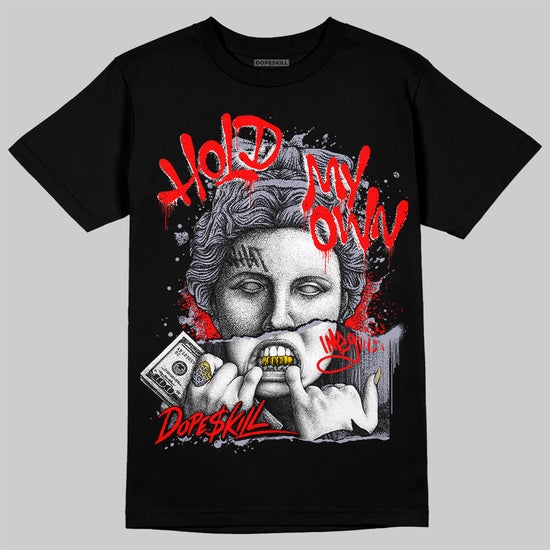 Jordan 13 Retro 'Black Flint' DopeSkill T-Shirt Hold My Own Graphic Streetwear - Black