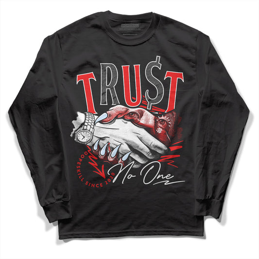 Jordan 11 Retro Cherry DopeSkill Long Sleeve T-Shirt Trust No One Graphic Streetwear - Black