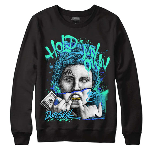 Jordan 13 Retro University Blue DopeSkill Sweatshirt Hold My Own Graphic Streetwear - Black