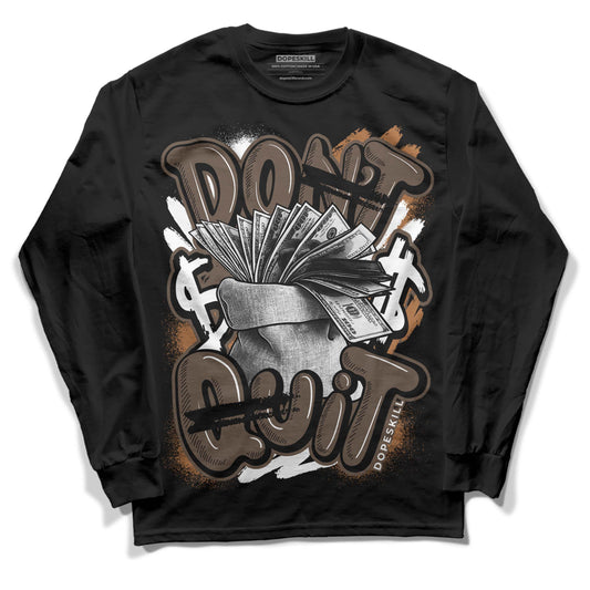 Jordan 1 Retro High OG Palomino DopeSkill Long Sleeve T-Shirt Don't Quit Graphic Streetwear - Black