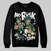 Jordan 1 High OG “Fir” (Pro Green) DopeSkill Sweatshirt No Risk No Story Graphic Streetwear - Black