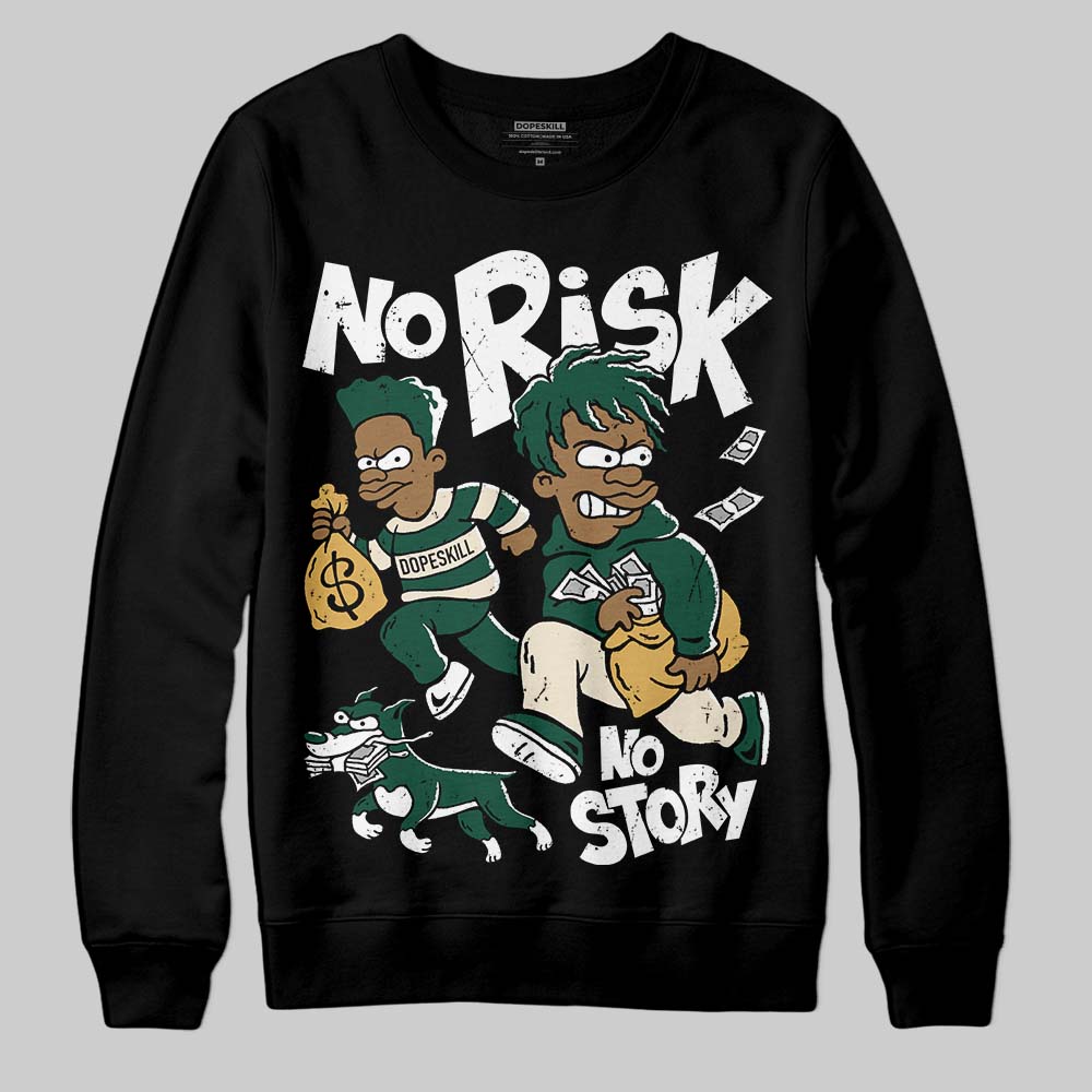 Jordan 1 High OG “Fir” (Pro Green) DopeSkill Sweatshirt No Risk No Story Graphic Streetwear - Black