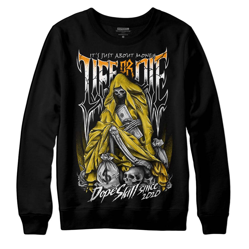 Jordan 6 “Yellow Ochre” DopeSkill Sweatshirt Life or Die Graphic Streetwear - Black