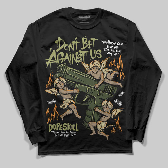 Olive Sneakers DopeSkill Long Sleeve T-Shirt Don't Bet Against Us Graphic Streetwear - Black