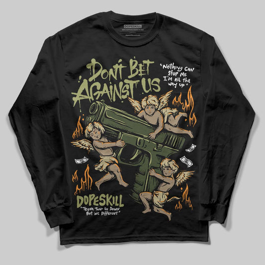 Olive Sneakers DopeSkill Long Sleeve T-Shirt Don't Bet Against Us Graphic Streetwear - Black