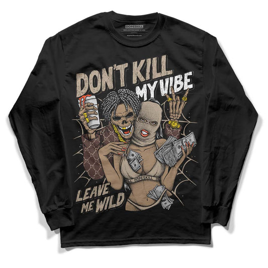 Jordan 1 High OG “Latte” DopeSkill Long Sleeve T-Shirt Don't Kill My Vibe Graphic Streetwear - Black