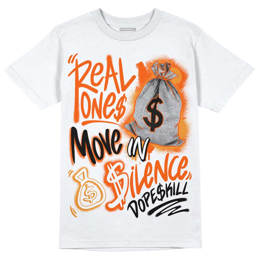 Jordan 12 Retro Brilliant Orange DopeSkill T-Shirt Real Ones Move In Silence Graphic Streetwear - White