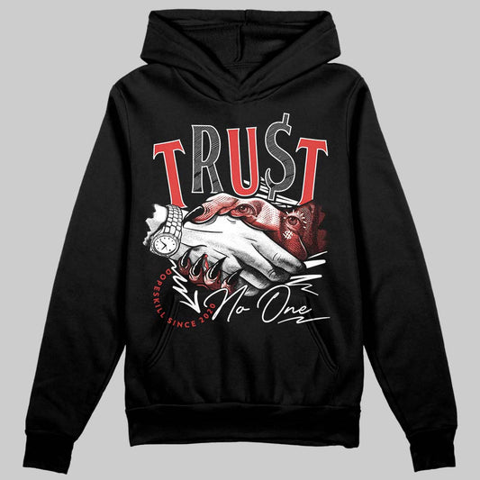 Jordan 6 “Reverse Infrared” DopeSkill Hoodie Sweatshirt Trust No One Graphic Streetwear - Black