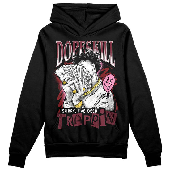 Jordan 1 Retro High OG “Team Red” DopeSkill Hoodie Sweatshirt Sorry I've Been Trappin Graphic Streetwear - Black