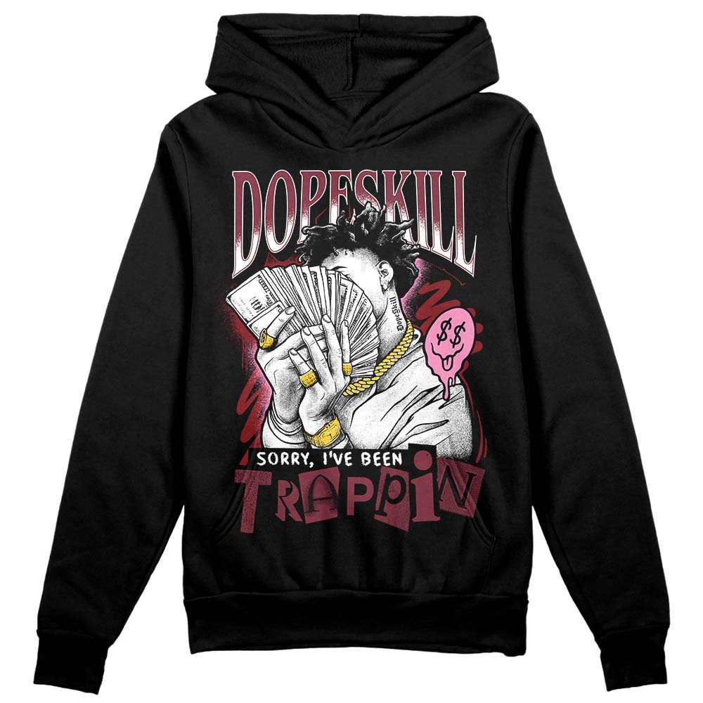 Jordan 1 Retro High OG “Team Red” DopeSkill Hoodie Sweatshirt Sorry I've Been Trappin Graphic Streetwear - Black