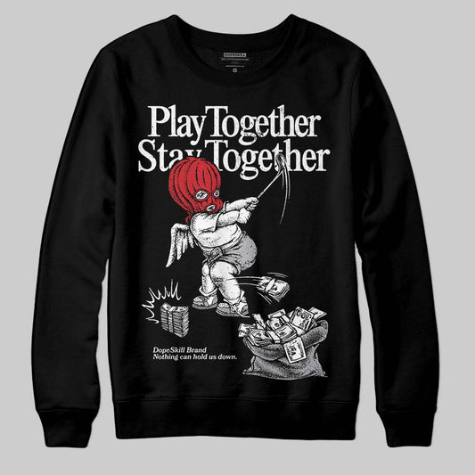 Jordan 4 OG “White Cement” DopeSkill Sweatshirt Play together, Stay together Graphic Streetwear - Black