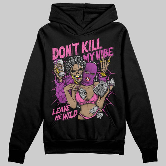 Jordan 4 GS “Hyper Violet” DopeSkill Hoodie Sweatshirt Don't Kill My Vibe Graphic Streetwear - Black