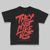 Jordan 6 “Reverse Infrared” DopeSkill Toddler Kids T-shirt They Not Like Us Graphic Streetwear - Black
